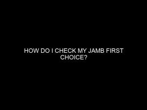 How do I check my JAMB first choice?